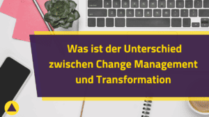 Was ist der Unterschied zw Change Management und Transformation?