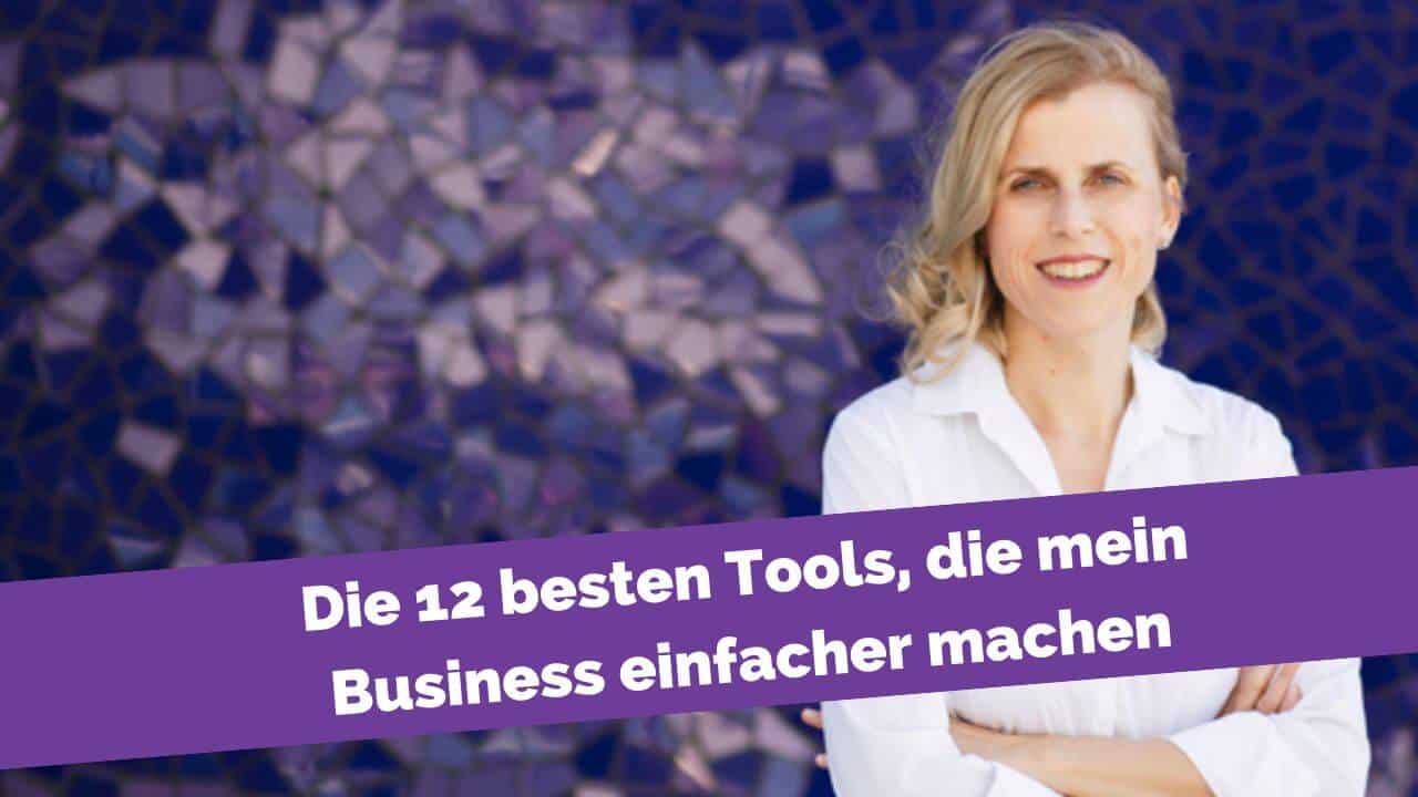 Die 12 besten Tools, die mein Business einfacher machen